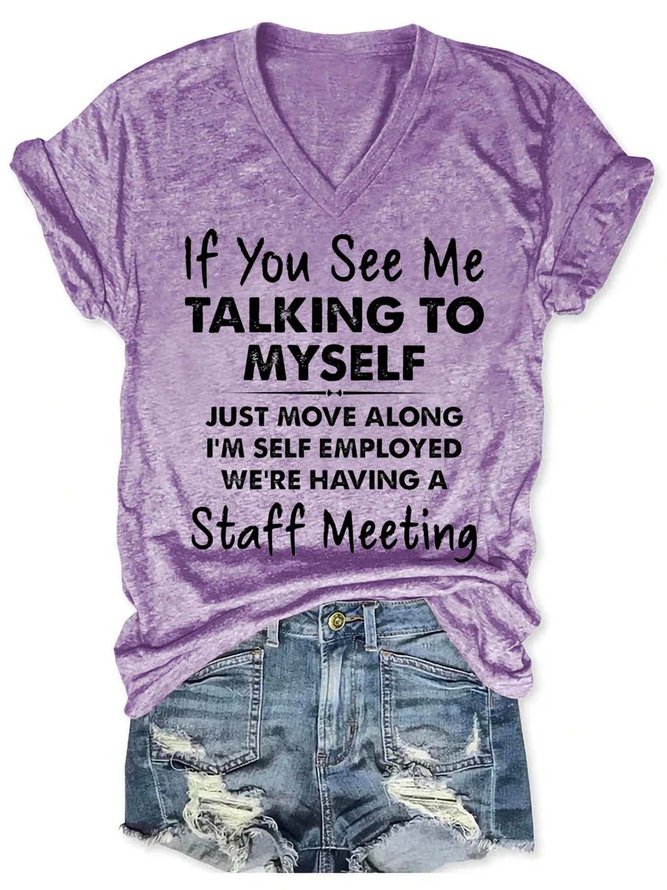 If You See Me Talking To Myself Just Move Along I'm Self Employed We're Having A Staff Meeting V Neck Shirts & Tops