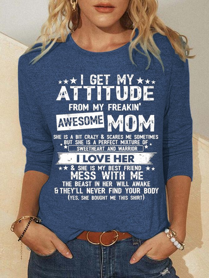 Women's I Get My Attitude From My Freaking Awesome Mom Printed Crew Neck Long Sleeve Top