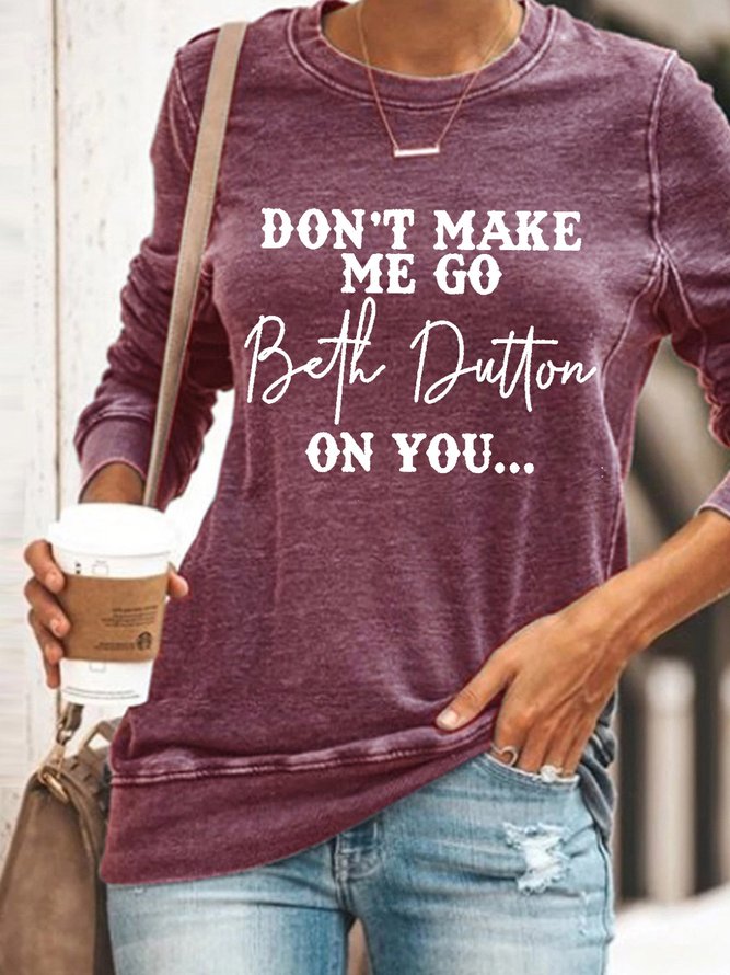 Funny Don't Make Me Go On You Crew Neck Casual Regular Fit Sweatshirt