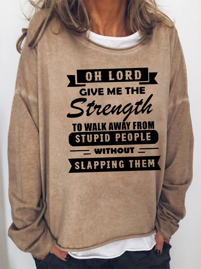 Oh Lord Give Me Strength To Away From Stupid People Sweatshirts
