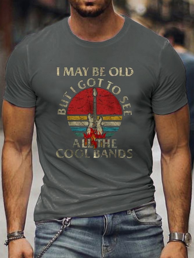 Men's I May Be Old But I Got to See All The Cool Bands Crew Neck T-shirt