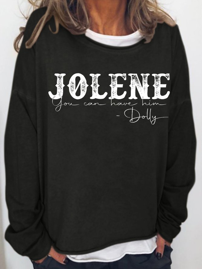 Jolene You Can Have Him Casual Letter Sweatshirts