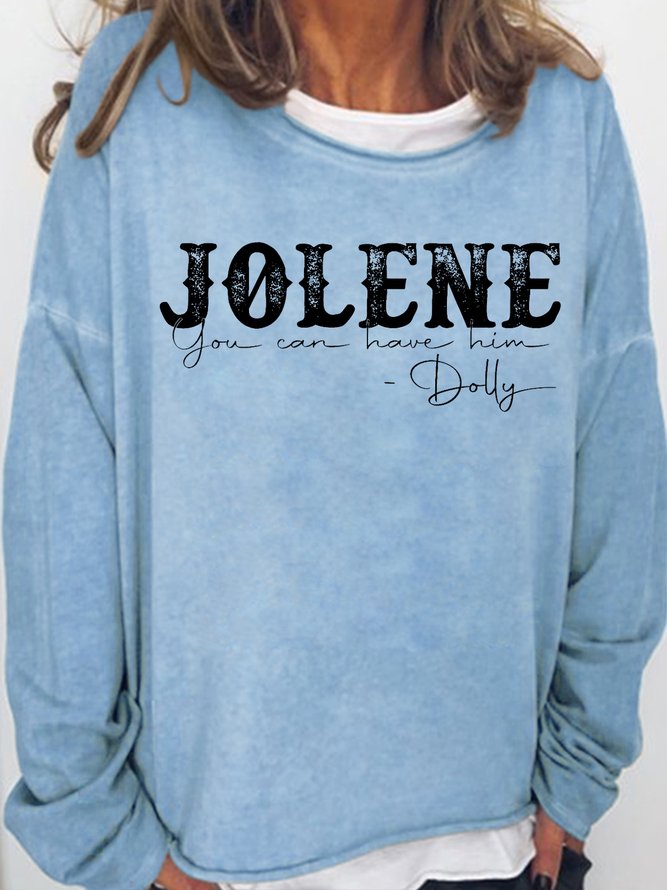 Jolene You Can Have Him Casual Letter Sweatshirts