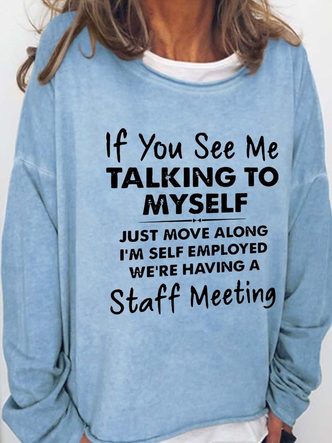 If You See Me Talking To My Self Crew Neck Casual Sweatshirt