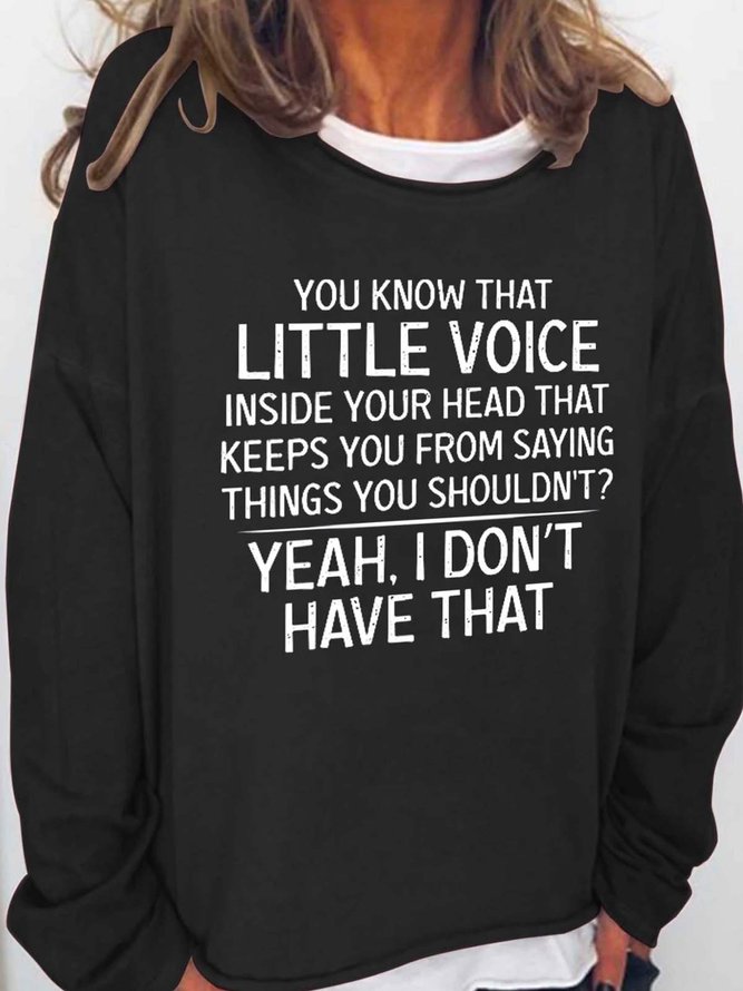 Little Voice Inside Your Head That Keeps You From Saying Things You Shouldn't Casual Crew Neck Sweatshirt