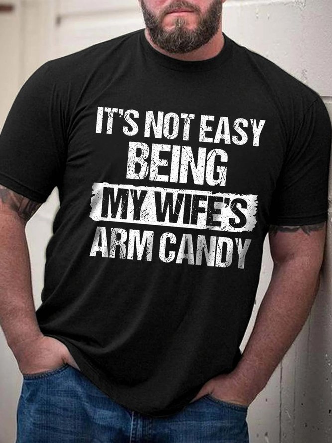 Men's It's Not Easy Being My Wife's Arm Candy T-Shirt | lilicloth