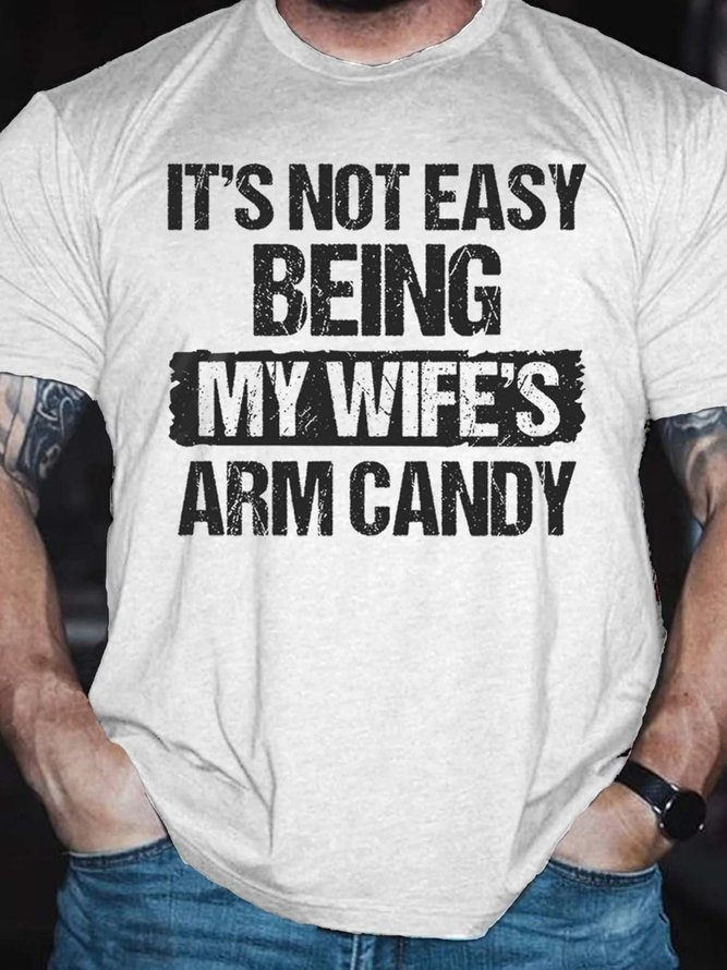 Men S It S Not Easy Being My Wife S Arm Candy T Shirt Lilicloth