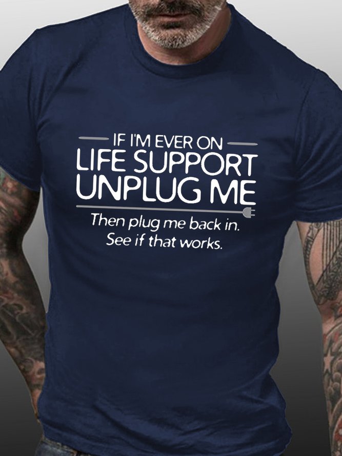 If I'm Ever On Life Support Unplug Me Men's Short sleeve T-shirt