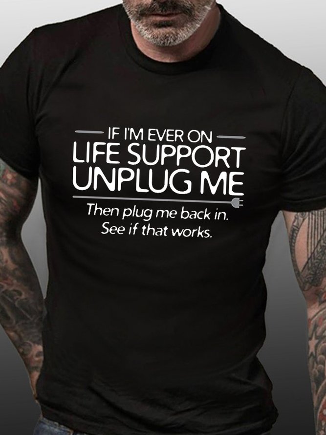 If I'm Ever On Life Support Unplug Me Men's Short sleeve T-shirt