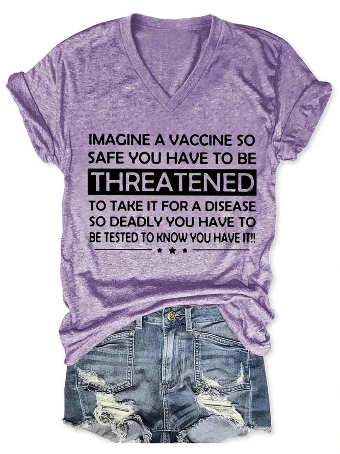 Women's Funny Imagine A Vaccine So Safe You Have To Be Threatened To Take It For A Disease So Deadly V-Neck Tee