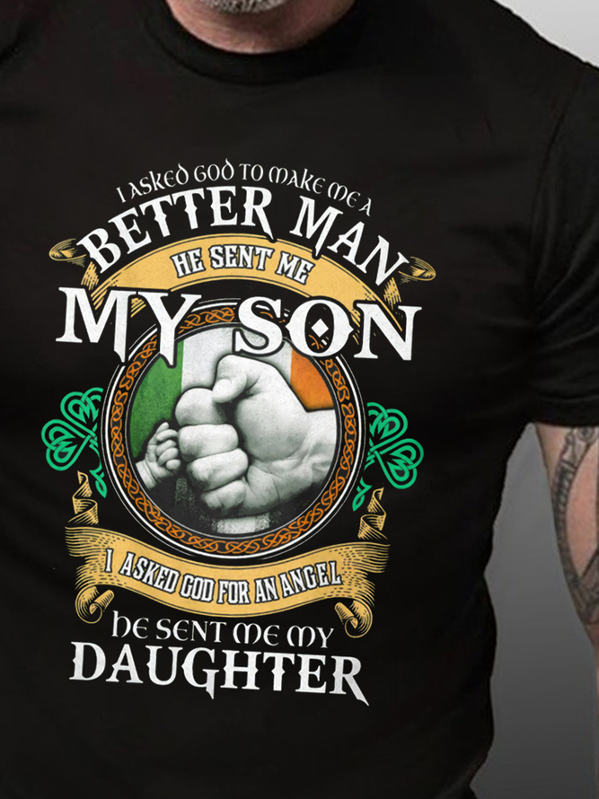 Men's I Asked Got To Make Me A Better Men He Sent Me My Son And Daughter Funny Dad T-shirt