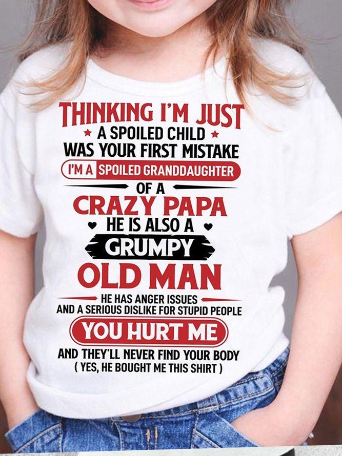 Thinking I'M Just Spoiled Child Was Your First Mistake I'M Spoiled Granddaughter Of Crazy Papa Also Grumpy Old Man Shirt T-shirt