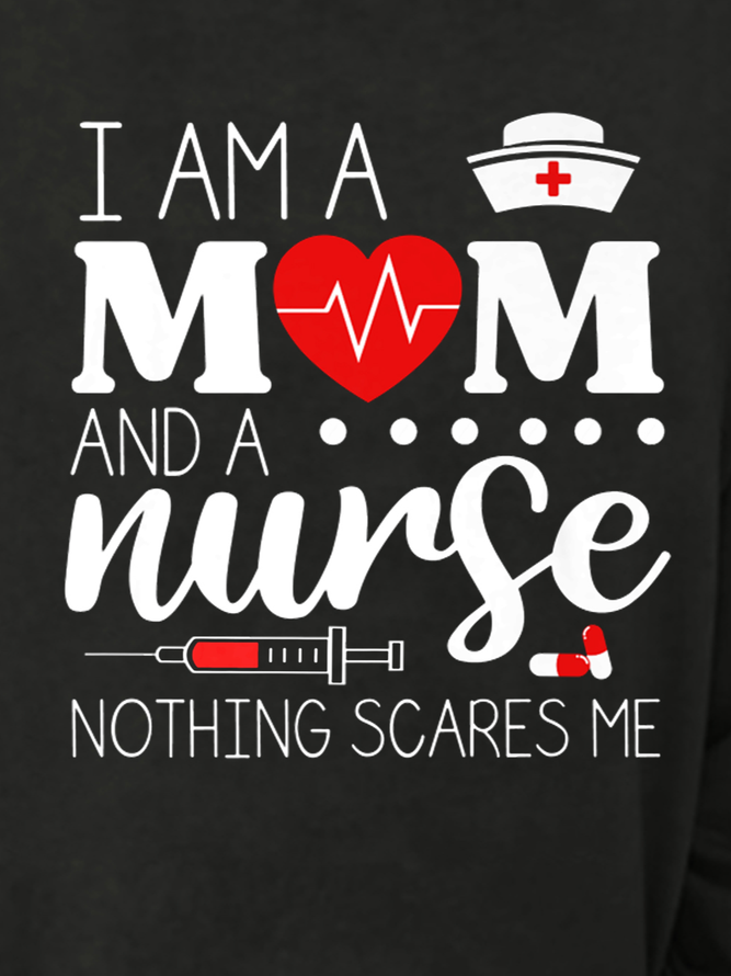 I Am A Mom and A Nurse Nothing Scares Me Sweatshirt
