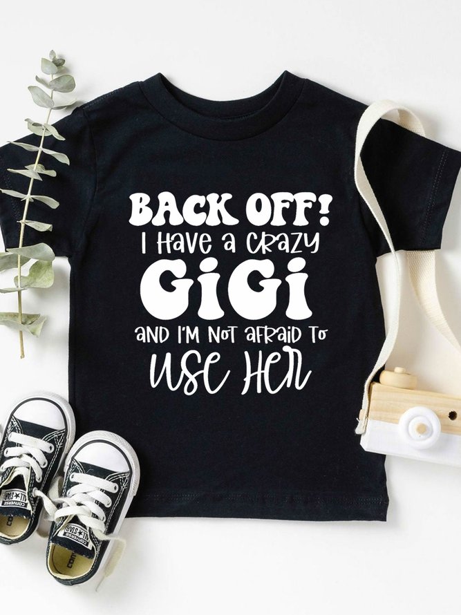 Back Off I Have A Crazy Gigi Print Casual T-shirt
