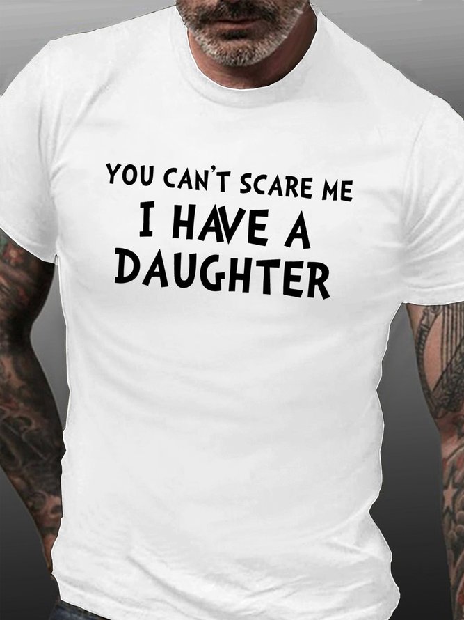 You Can't Scare Me I Have A Daughter T-Shirt