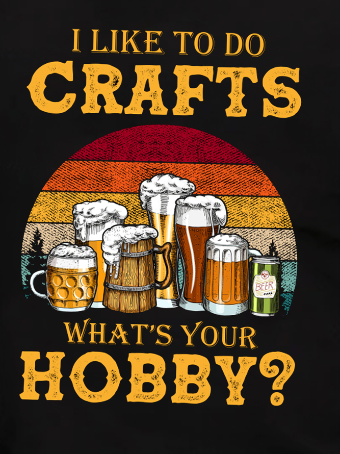 I Like to do Crafts What's Your Hobby Casual T-Shirt