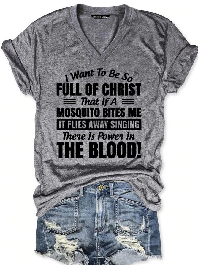 I Want to Be So Full Of Christ That Is A Mosquito Bites Me It Flies Away Singing There Is Power In The Blood V Neck Casual Short Sleeve T-Shirt