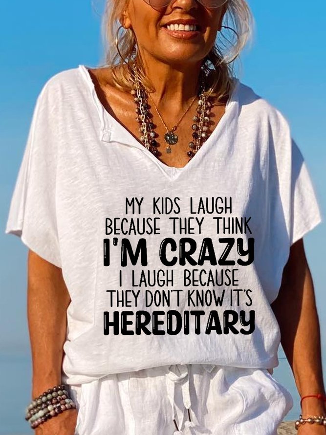 My Kids Laugh Because They Think I'm Crazy I Laugh Because They Don't Know It's Hereditary Vintage V Neck Letter Short Sleeve Tops
