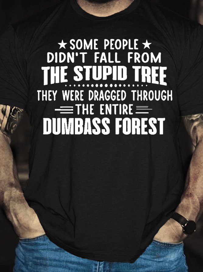 Men's Funny Some People Didn't Fall From The Stupid Tree Round Neck Short Sleeve T-shirt