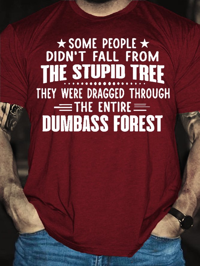Men's Funny Some People Didn't Fall From The Stupid Tree Round Neck Short Sleeve T-shirt