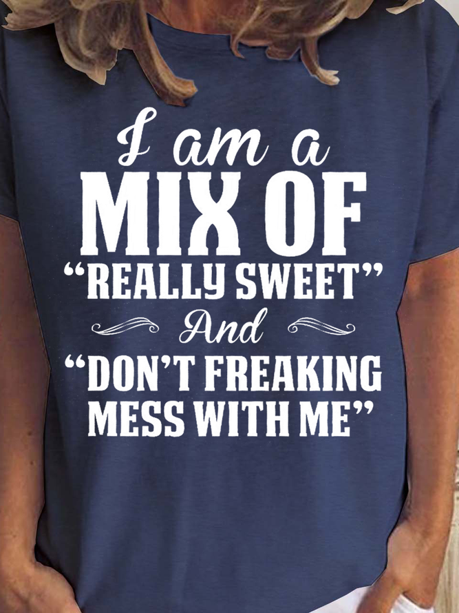 I Am A Mix Of Really Sweet And Don't Freaking Mess With Me Women's Short Sleeve T-Shirt