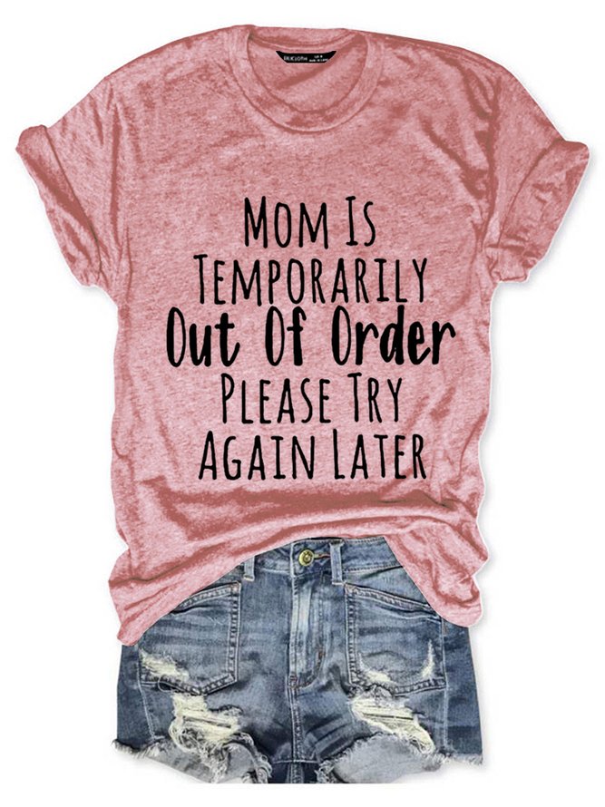 Mom is Temporarily Out of Order with Sayings Casual Short Sleeve T-Shirt