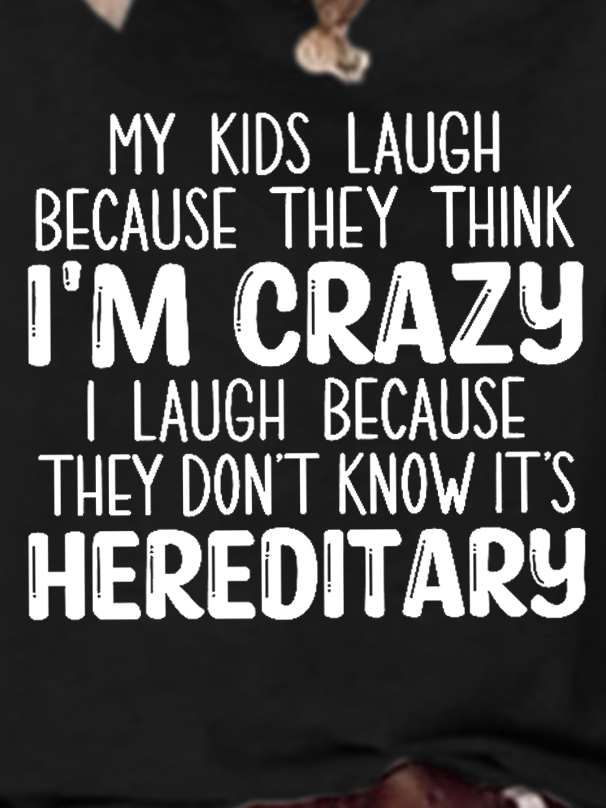 Funny My Kids Laugh Because They Think I'm Crazy I Laugh Because They Don't Know It's Hereditary Cotton Blends Short Sleeve T-Shirt