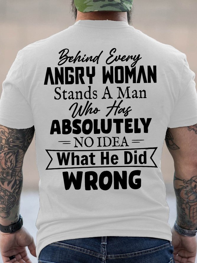 Mens Behind Every Angry Woman Stands A Man Who Has Absolutely No Idea Short Sleeve Cotton Casual Short Sleeve T-Shirt