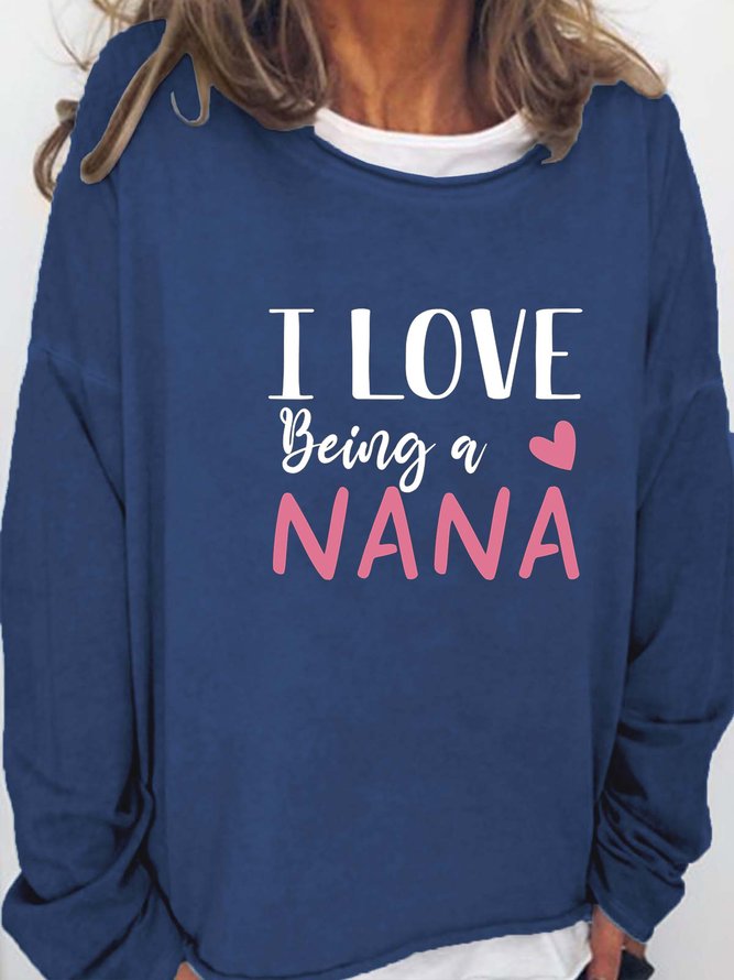 Women's I Love Being A Nana Casual Crew Neck Sweatshirt