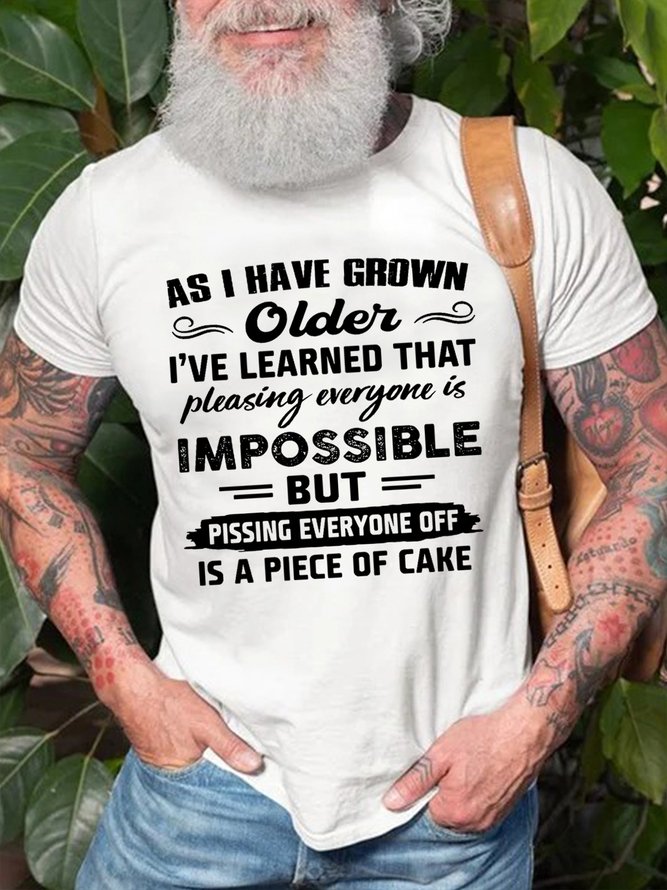 Mens As I Have Grown Older I Have Learned That Pleasing Everyone Is Impossible Cotton Short Sleeve Crew Neck Short Sleeve T-Shirt