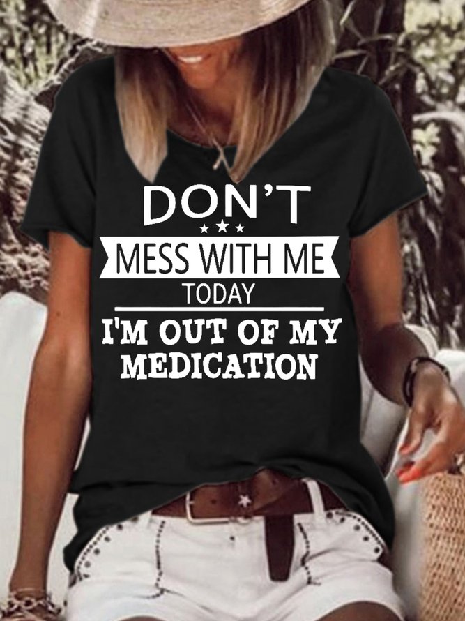 Womens Funny Letter Don’t Mess With Me Today I’m Out Of My Medication Casual Short Sleeve Tops