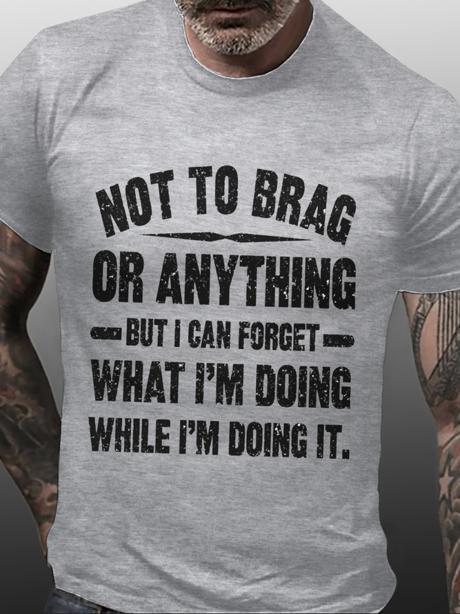 Not To Brag Or Anything Funny Saying Crew Neck T-shirt