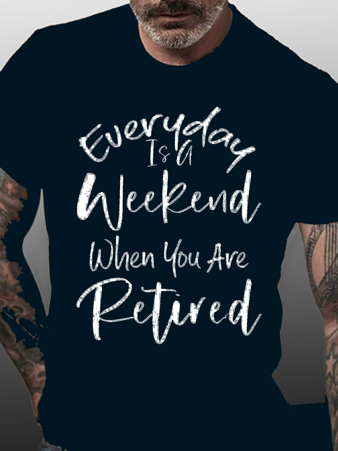 Everyday Is A Weekend When You Are Retired Shirts&Tops