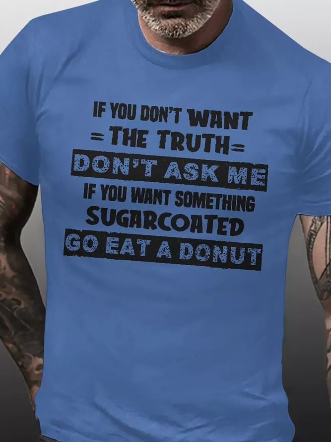MENS IF YOU DON'T WANT THE TRUTH T-SHIRT