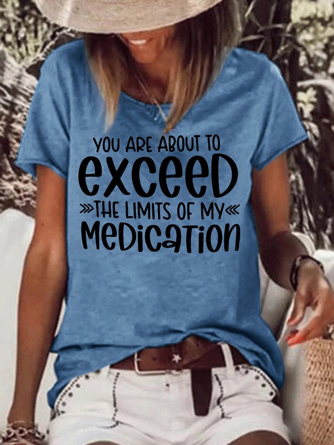 Womens You Are About To Exceed The Limits Of My Medication Casual Short Sleeve T-Shirt