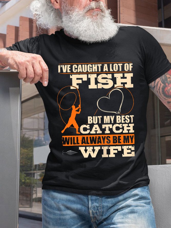 I've Caught A Lot Fish My Best Catch Will Always Be My Wife Crew Neck Cotton Short Sleeve Short Sleeve T-Shirt