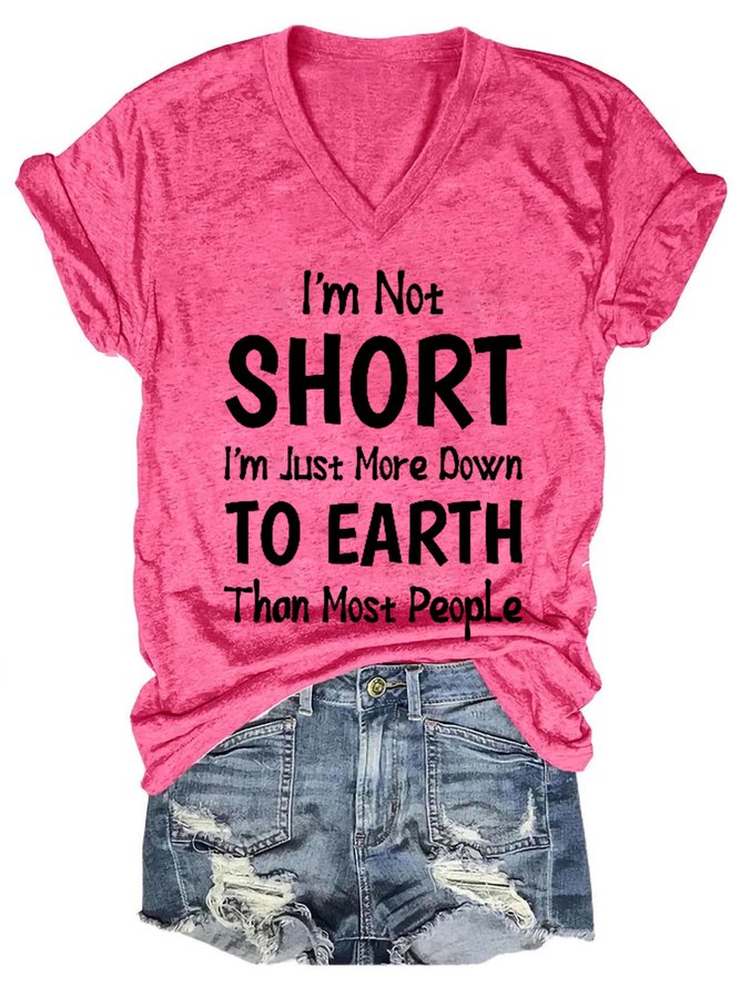 I Am Not Short I Am Just More Down to Earth Funny Sayings Womens Cotton Blends V Neck Regular Fit Short Sleeve T-Shirt
