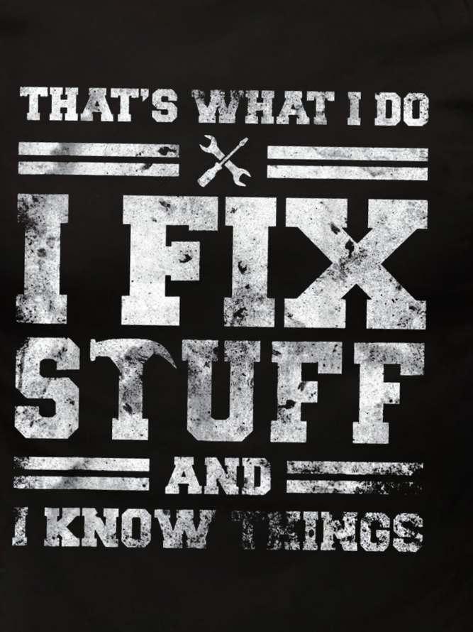 That's What I Do I Fix Stuff And I Know Things Funny Saying Short Sleeve Crew Neck Short Sleeve T-shirt