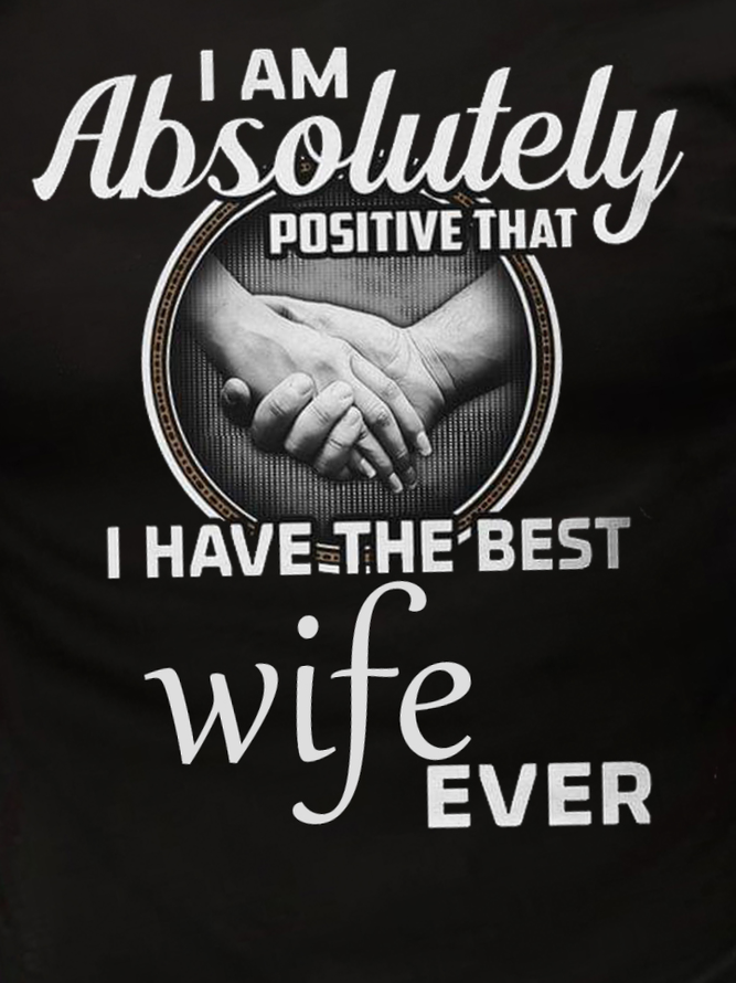 I Am Absolutely Positive That I Have The Best Wife Ever Vintage Short Sleeve Crew Neck Short Sleeve T-Shirt