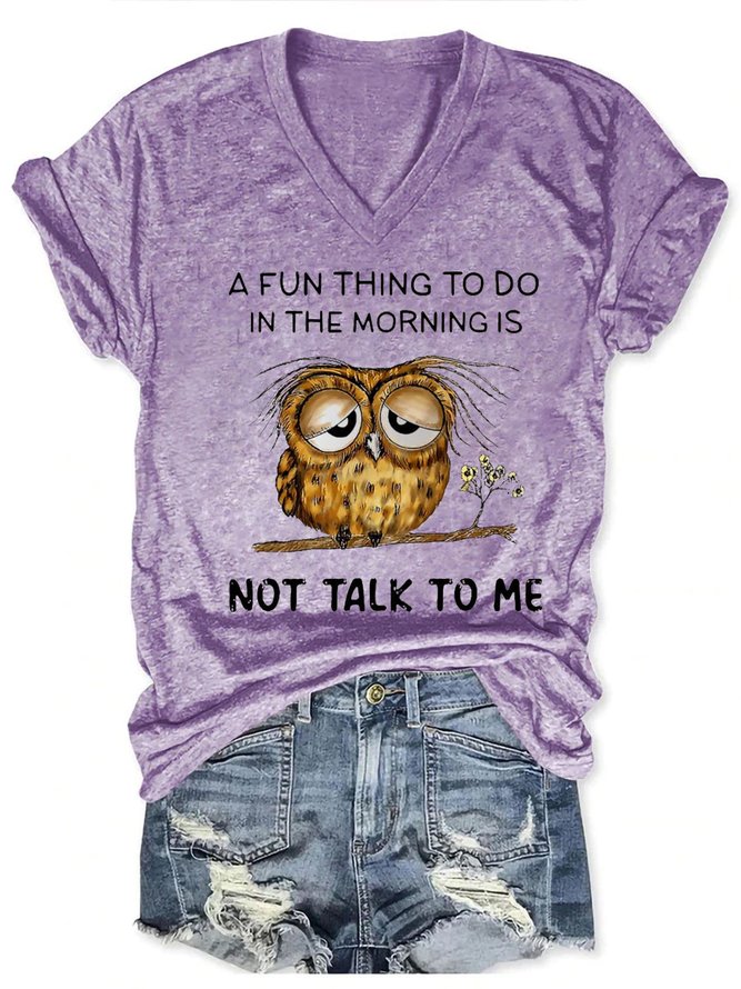 Funny Owl A Fun Thing To Do In The Morning Is Not Talk To Me V Neck Cotton Blends Short Sleeve T-Shirt