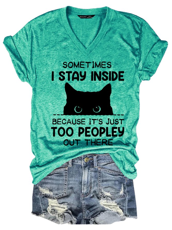 Funny Sometimes I Stay Inside Because It's Just Too Peopley Out There Casual Short Sleeve T-Shirt