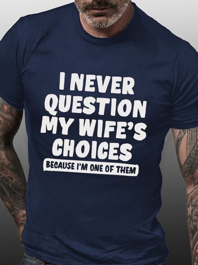 I Never Question My Wife's Choice Funny Husband T-shirt