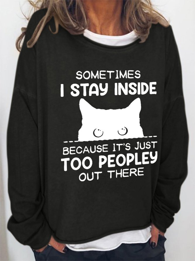 Women's Funny Sometimes I Stay Inside Because It's Just Too Peopley Out There Crew Neck Casual Letter Sweatshirt