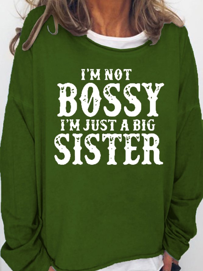 I'm Not Bossy I'm Just A Big Sister Women's Sweatshirts