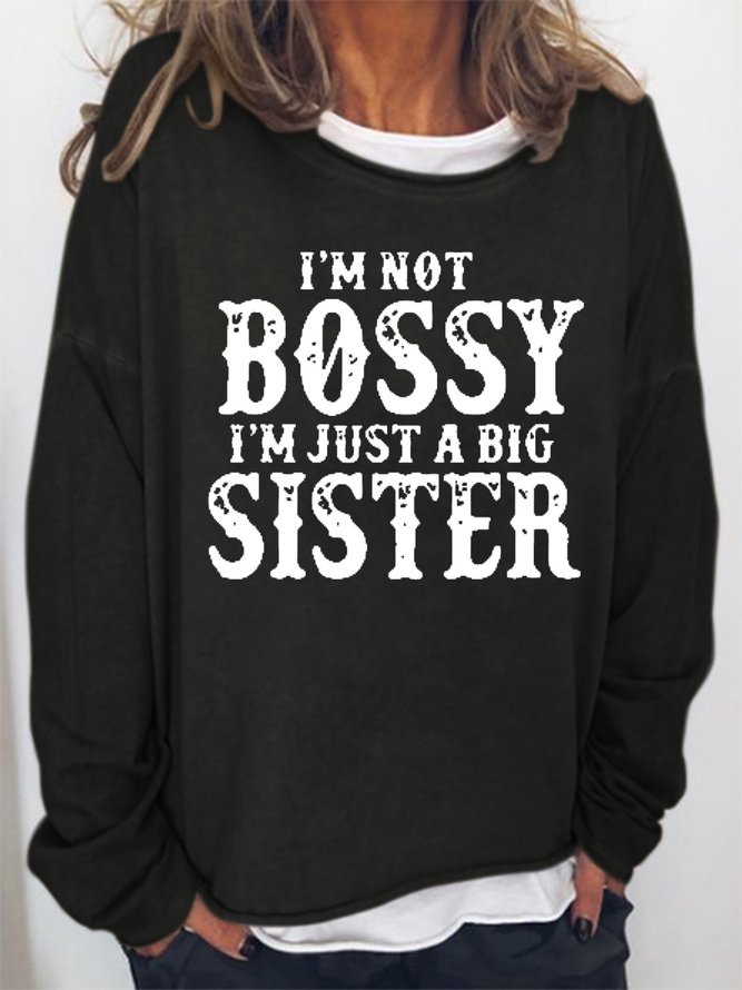 I'm Not Bossy I'm Just A Big Sister Women's Sweatshirts