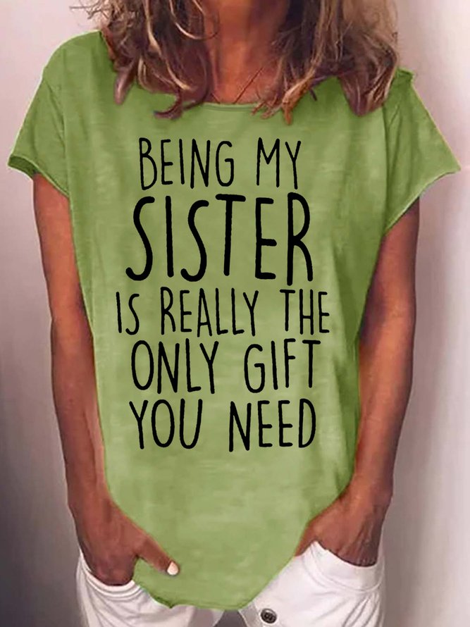 Womens Being My Sister Is Really The Only Gift You Need Casual T-Shirt