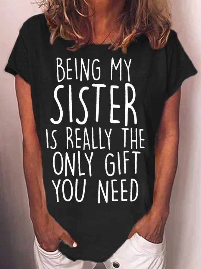 Womens Being My Sister Is Really The Only Gift You Need Casual T-Shirt