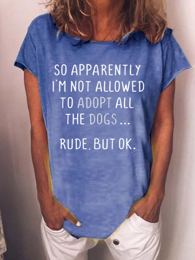 I'm Not Allowed To Adopt All The Dogs Women's T-Shirt