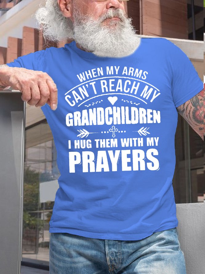 Mens When My Arms Can't Reach My Grandchildren Letters Casual T-Shirt