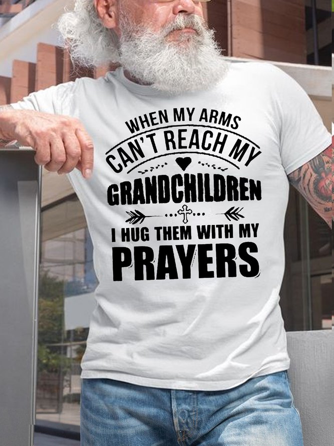 Mens When My Arms Can't Reach My Grandchildren Letters Casual T-Shirt